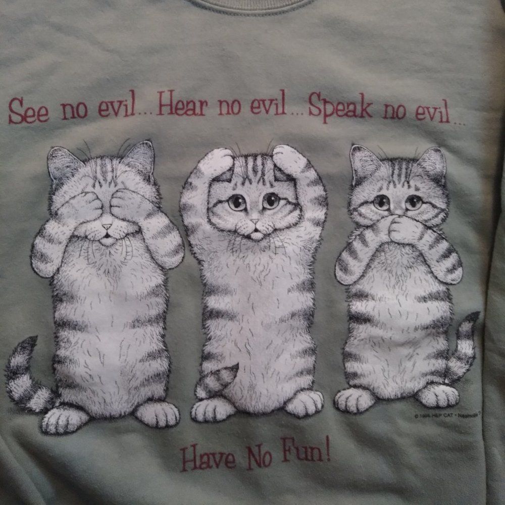 Vintage See, Hear, Speak No Evil Have No Fun Parody Kittens Cats Crewneck